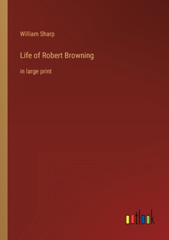 Life of Robert Browning : in large print by William Sharp - Paperback