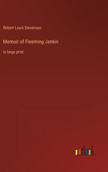 Memoir of Fleeming Jenkin : in large print by Robert Louis Stevenson - Hardback