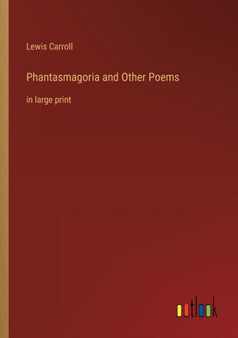 Phantasmagoria and Other Poems : in large print by Lewis Carroll - Paperback