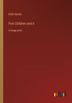 Five Children and It : in large print by Edith Nesbit - Paperback