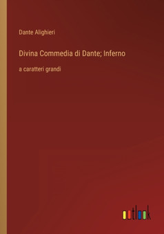 Divina Commedia di Dante; Inferno : a caratteri grandi by Dante Alighieri - Paperback