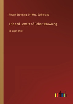 Life and Letters of Robert Browning : in large print by Robert Browning - Paperback