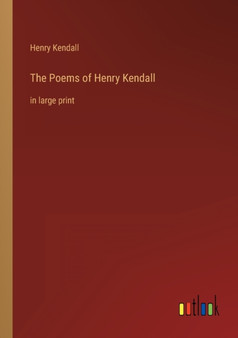 The Poems of Henry Kendall : in large print by Henry Kendall - Paperback