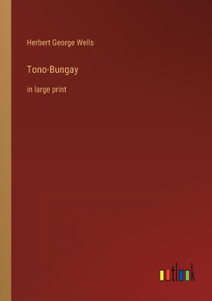 Tono-Bungay : in large print by Herbert George Wells - Paperback