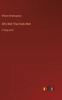 All's Well That Ends Well : in large print by William Shakespeare - Hardback