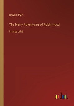 The Merry Adventures of Robin Hood : in large print by Howard Pyle - Paperback