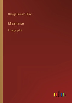 Misalliance : in large print by George Bernard Shaw - Paperback