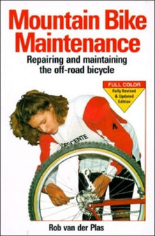 Mountain Bike Maintenance and Repair : Repairing and Maintaining the off-Road Bicycle by Rob Van der Plas - Paperback Mountain Bike Maintenance and Repair : Repairing and Maintaining the off-Road Bicycle by Rob Van der Plas - Paperback