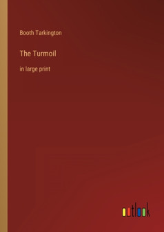 The Turmoil : in large print by Booth Tarkington - Paperback
