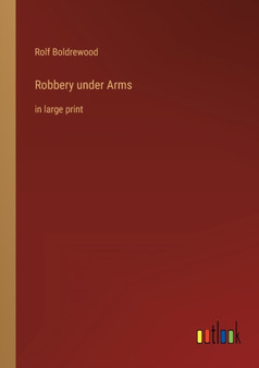 Robbery under Arms : in large print by Rolf Boldrewood - Paperback
