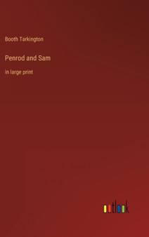 Penrod and Sam : in large print by Booth Tarkington - Hardback