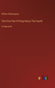 The First Part Of King Henry The Fourth : in large print by William Shakespeare - Hardback