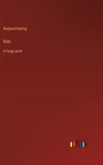 Kim : in large print by Rudyard Kipling - Hardback