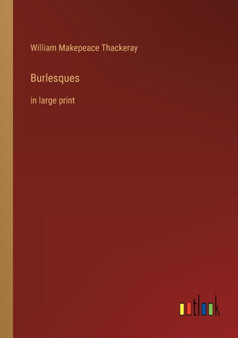 Burlesques : in large print by William Makepeace Thackeray - Paperback