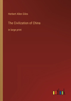 The Civilization of China : in large print by Herbert Allen Giles - Paperback