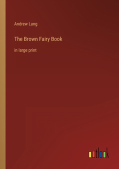 The Brown Fairy Book : in large print by Andrew Lang - Paperback
