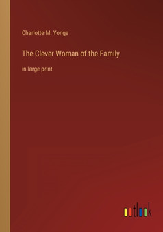 The Clever Woman of the Family : in large print by Charlotte M Yonge - Paperback