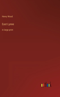 East Lynne : in large print by Henry Wood - Hardback