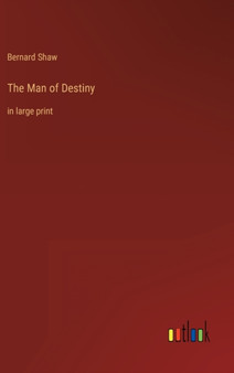 The Man of Destiny : in large print by Bernard Shaw - Hardback