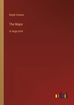 The Major : in large print by Ralph Connor - Paperback