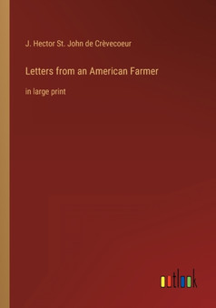 Letters from an American Farmer : in large print by J Hector St John de Crevecoeur - Paperback