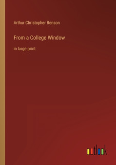 From a College Window : in large print by Arthur Christopher Benson - Paperback