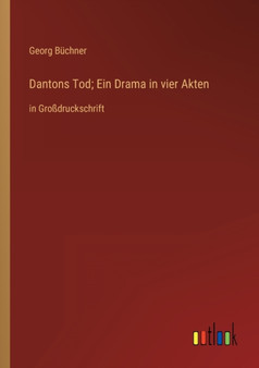 Dantons Tod; Ein Drama in vier Akten : in Grossdruckschrift by Georg Buchner - Paperback