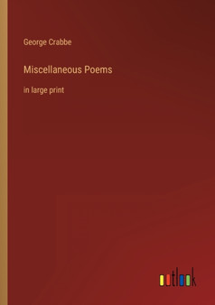 Miscellaneous Poems : in large print by George Crabbe - Paperback