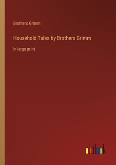Household Tales by Brothers Grimm : in large print by Brothers Grimm - Paperback