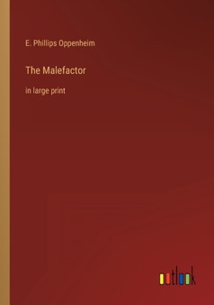 The Malefactor : in large print by E Phillips Oppenheim - Paperback