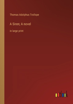 A Siren; A novel : in large print by Thomas Adolphus Trollope - Paperback