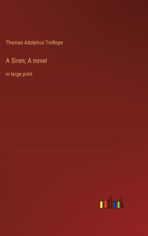 A Siren; A novel : in large print by Thomas Adolphus Trollope - Hardback