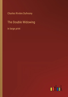The Double Widowing : in large print by Charles Riviere Dufresny - Paperback