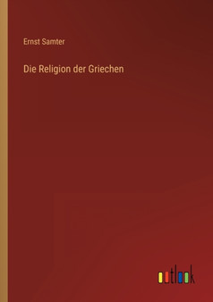 Die Religion der Griechen by Ernst Samter - Paperback