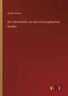 Der Fahrverkehr zur See im Europaischen Norden by Gustav Braun - Paperback