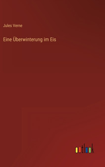 Eine UEberwinterung im Eis by Jules Verne - Hardback