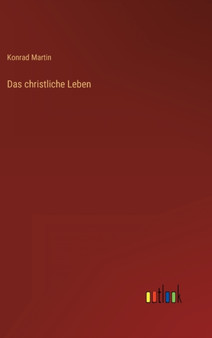 Das christliche Leben by Konrad Martin - Hardback