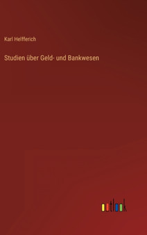 Studien uber Geld- und Bankwesen by Karl Helfferich - Hardback