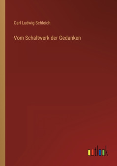 Vom Schaltwerk der Gedanken by Carl Ludwig Schleich - Paperback