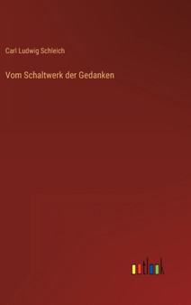 Vom Schaltwerk der Gedanken by Carl Ludwig Schleich - Hardback
