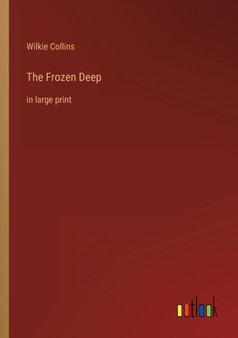 The Frozen Deep : in large print by Wilkie Collins - Paperback