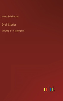 Droll Stories : Volume 2 - in large print by Honore de Balzac - Hardback