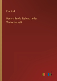 Deutschlands Stellung in der Weltwirtschaft by Paul Arndt - Paperback