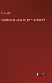 Deutschlands Stellung in der Weltwirtschaft by Paul Arndt - Hardback