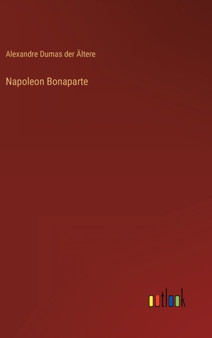Napoleon Bonaparte by Alexandre Dumas Der AEltere - Hardback