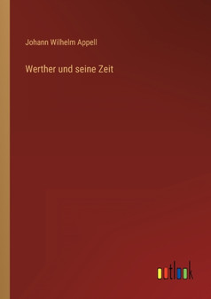 Werther und seine Zeit by Johann Wilhelm Appell - Paperback
