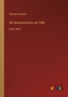 Der deutsche Krieg von 1866 : Erster Band by Theodor Fontane - Paperback