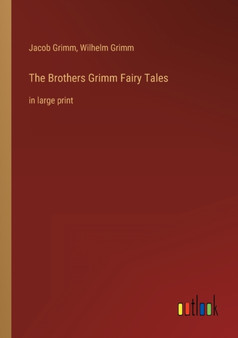 The Brothers Grimm Fairy Tales : in large print by Jacob Grimm - Paperback