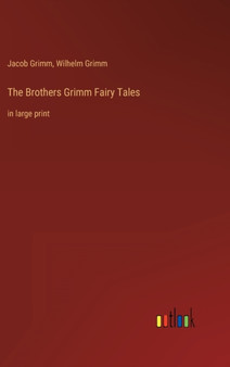 The Brothers Grimm Fairy Tales : in large print by Jacob Grimm - Hardback