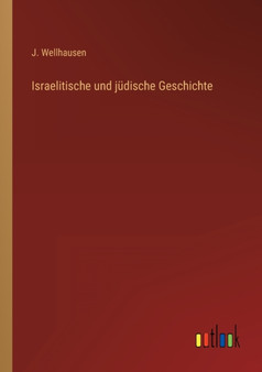 Israelitische und judische Geschichte by J Wellhausen - Paperback